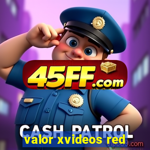 valor xvideos red